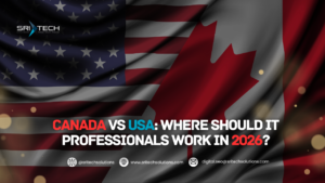 Canada vs USA: Where Should IT Professionals Work in 2026? - SRI Tech ...